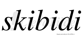 Skibidi no lleva tilde con vocal tónica en la segunda «i»
