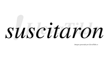 Suscitaron  no lleva tilde con vocal tónica en la «a»