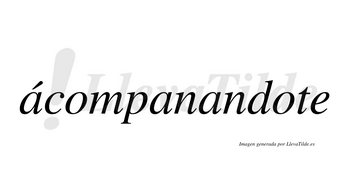 Ácompanandote lleva tilde con vocal tónica en la primera «a»