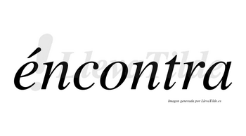 Éncontra lleva tilde con vocal tónica en la «e»
