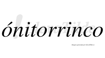 Ónitorrinco  lleva tilde con vocal tónica en la primera «o»