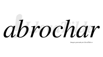 Abrochar  no lleva tilde con vocal tónica en la segunda «a»