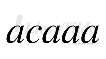 Acaaa no lleva tilde con vocal tónica en la tercera «a»