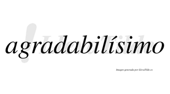 Agradabilísimo  lleva tilde con vocal tónica en la segunda «i»