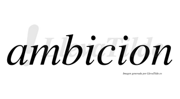 Ambicion no lleva tilde con vocal tónica en la primera «i»