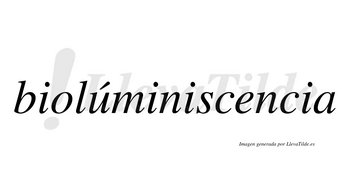 Biolúminiscencia  lleva tilde con vocal tónica en la «u»