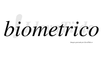 Biometrico no lleva tilde con vocal tónica en la segunda «i»