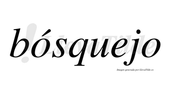 Bósquejo lleva tilde con vocal tónica en la primera «o»