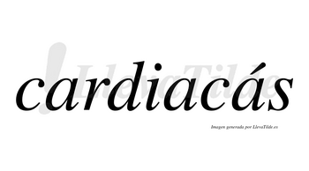 Cardiacás lleva tilde con vocal tónica en la tercera «a»