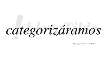 Categorizáramos  lleva tilde con vocal tónica en la segunda «a»
