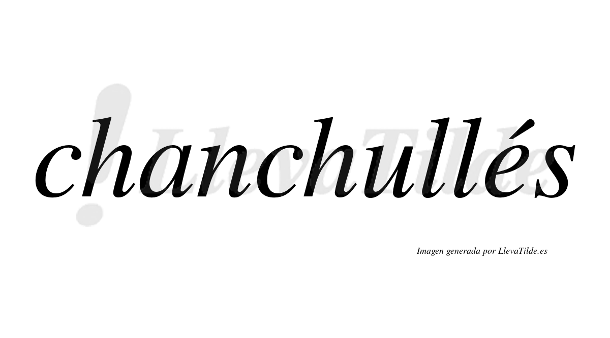 Chanchullés  lleva tilde con vocal tónica en la "e"