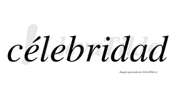 Célebridad lleva tilde con vocal tónica en la primera «e»