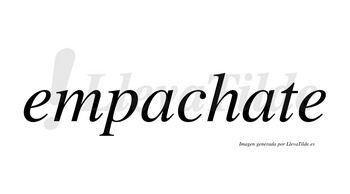 Empachate no lleva tilde con vocal tónica en la segunda «a»
