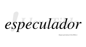 Especulador no lleva tilde con vocal tónica en la «o»