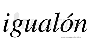 Igualón  lleva tilde con vocal tónica en la «o»