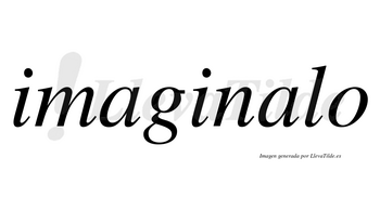Imaginalo no lleva tilde con vocal tónica en la segunda «a»