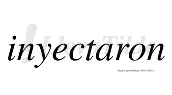Inyectaron no lleva tilde con vocal tónica en la «a»