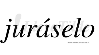 Juráselo  lleva tilde con vocal tónica en la «a»