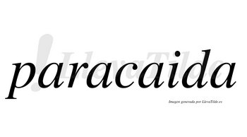 Paracaida no lleva tilde con vocal tónica en la tercera «a»