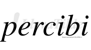 Percibi no lleva tilde con vocal tónica en la primera «i»