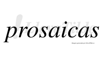 Prosaicas  no lleva tilde con vocal tónica en la primera «a»