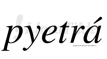 Pyetrá  lleva tilde con vocal tónica en la «a»