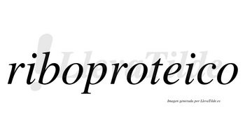 Riboproteico  no lleva tilde con vocal tónica en la «e»