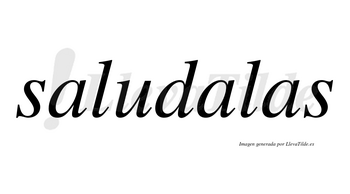 Saludalas no lleva tilde con vocal tónica en la segunda «a»