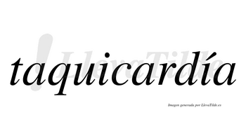 Taquicardía  lleva tilde con vocal tónica en la segunda «i»
