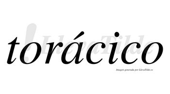 Torácico  lleva tilde con vocal tónica en la «a»