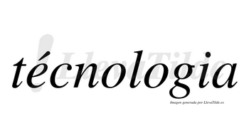 Técnologia lleva tilde con vocal tónica en la «e»
