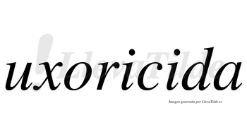 Uxoricida no lleva tilde con vocal tónica en la segunda «i»