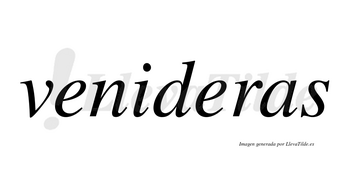 Venideras  no lleva tilde con vocal tónica en la segunda «e»