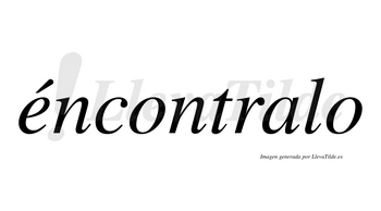 Éncontralo  lleva tilde con vocal tónica en la «e»