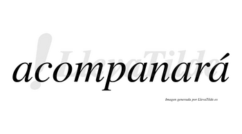 Acompanará lleva tilde con vocal tónica en la cuarta «a»