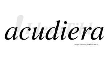 Acudiera  no lleva tilde con vocal tónica en la «e»