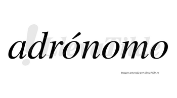 Adrónomo  lleva tilde con vocal tónica en la primera «o»