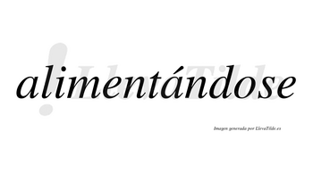 Alimentándose  lleva tilde con vocal tónica en la segunda «a»