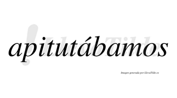 Apitutábamos  lleva tilde con vocal tónica en la segunda «a»