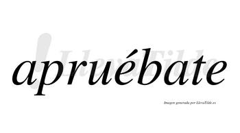 Apruébate  lleva tilde con vocal tónica en la primera «e»