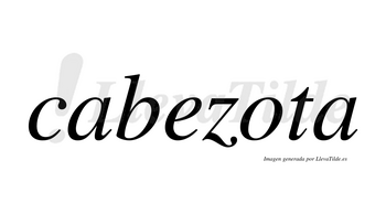 Cabezota no lleva tilde con vocal tónica en la «o»