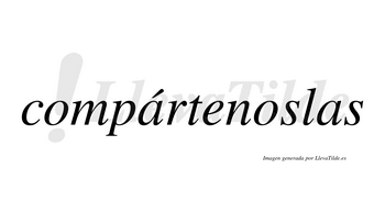 Compártenoslas lleva tilde con vocal tónica en la primera «a»
