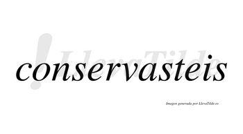 Conservasteis  no lleva tilde con vocal tónica en la «a»