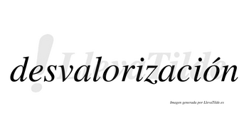 Desvalorización  lleva tilde con vocal tónica en la segunda «o»