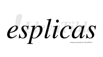 Esplicas no lleva tilde con vocal tónica en la «i»