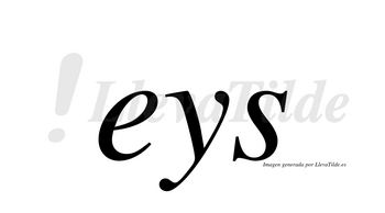 Eys  no lleva tilde con vocal tónica en la «e»