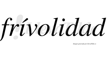 Frívolidad lleva tilde con vocal tónica en la primera «i»