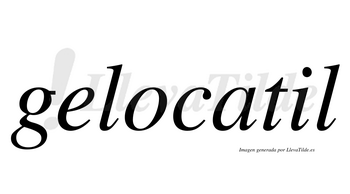 Gelocatil  no lleva tilde con vocal tónica en la «i»