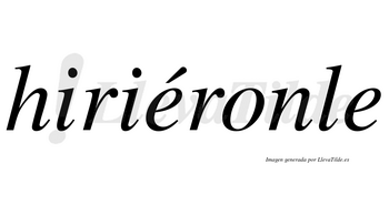 Hiriéronle  lleva tilde con vocal tónica en la primera «e»