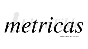 Metricas no lleva tilde con vocal tónica en la «i»
